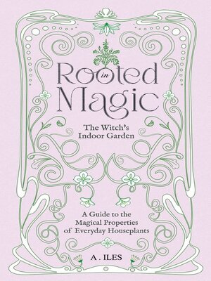 cover image of Rooted in Magic--The Witch's Indoor Garden